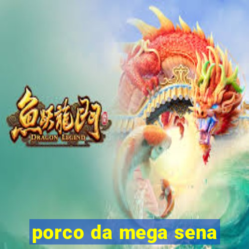 porco da mega sena